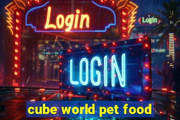 cube world pet food